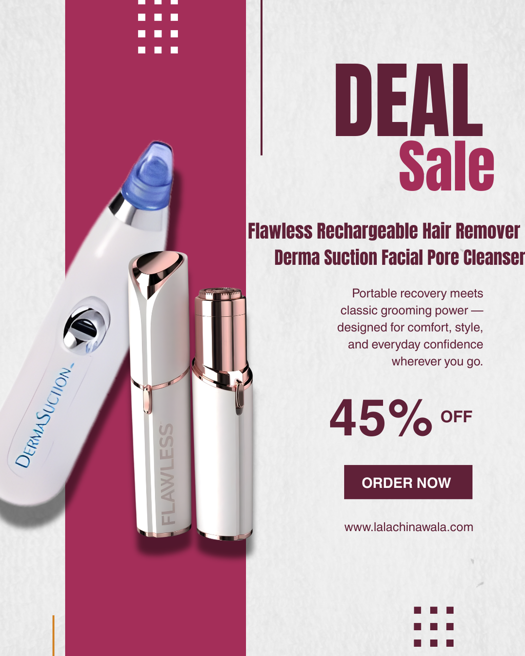 Deal 1 : Flawless Rechargeable Hair Remover + Derma Suction Facial Pore Cleanser
